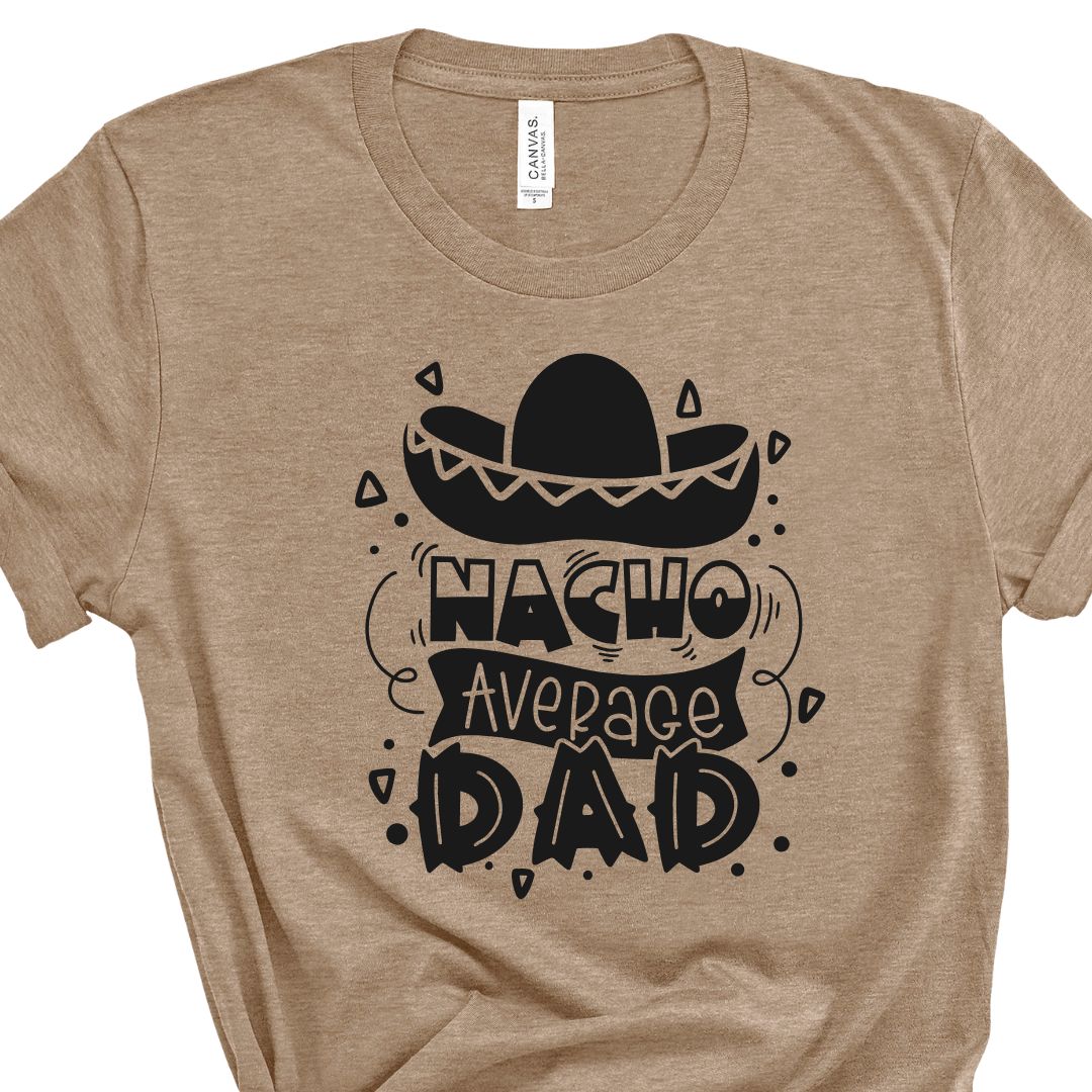 Nacho Average Dad Tee