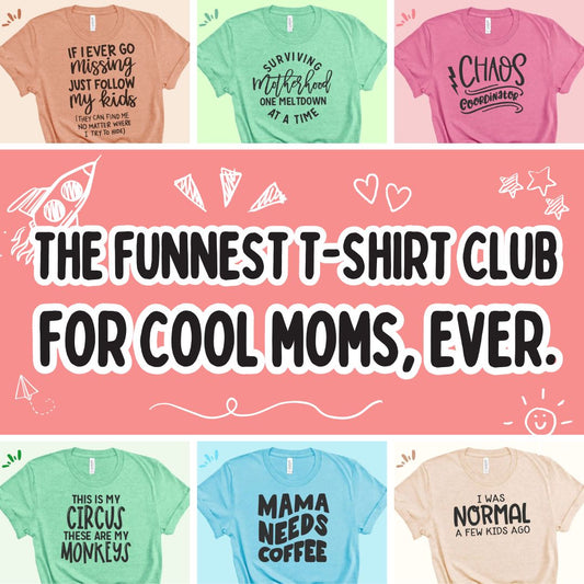 Mom Life T-Shirt Club