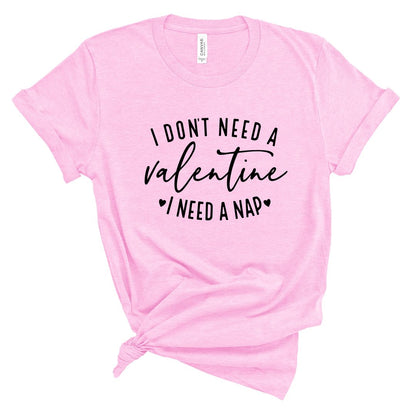 Don't Need a Valentine, Need a Nap Sweater or Tee