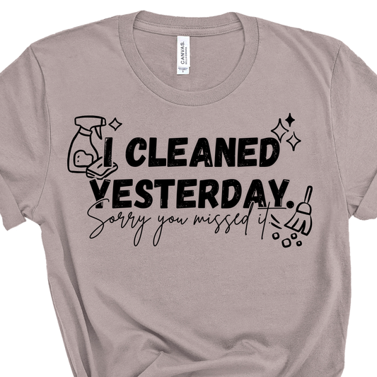 I Cleaned Yesterday Tee