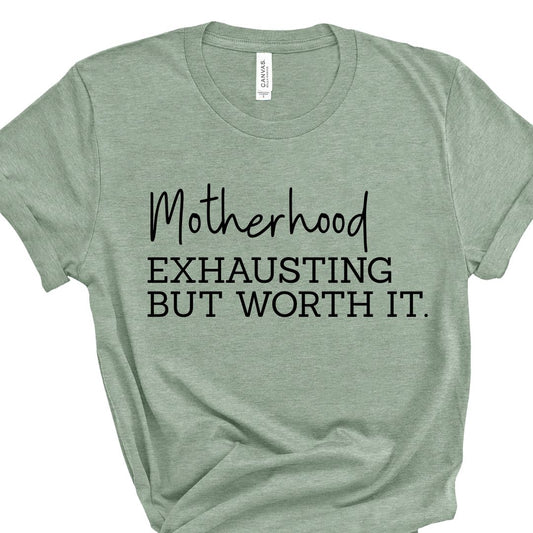 Motherhood Worth It Tee