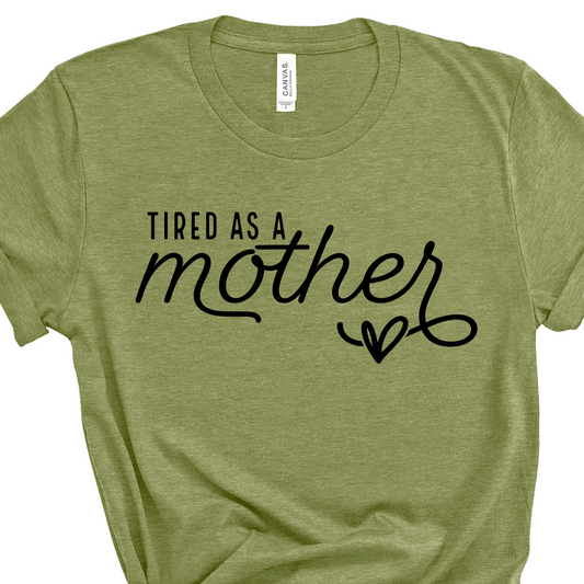Tired as a Mother Tee